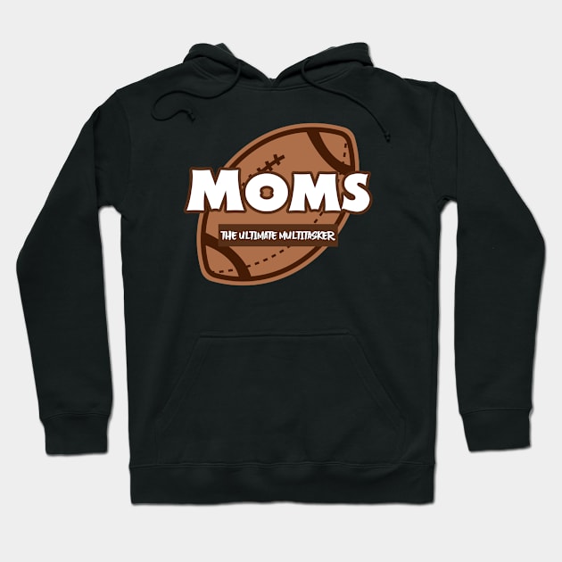 Moms The Ultimate Multitasker Mom Hoodie by TeeSpaceShop